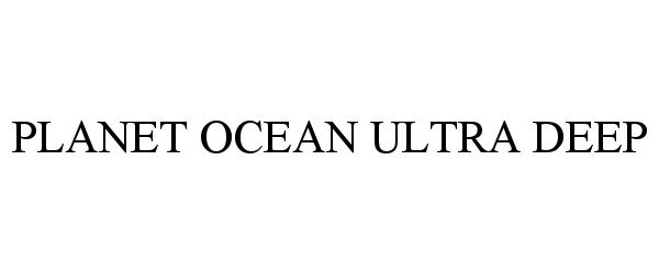 Trademark Logo PLANET OCEAN ULTRA DEEP