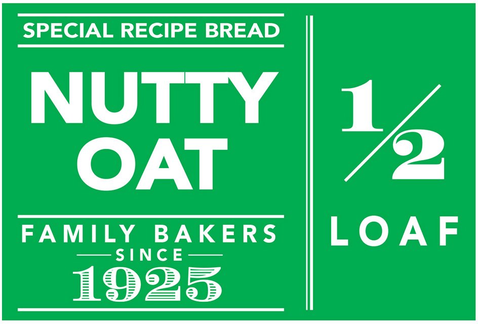 Trademark Logo SPECIAL RECIPE BREAD NUTTY OAT FAMILY BAKERS SINCE 1925 1/2 LOAF