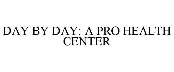 DAY BY DAY: A PRO HEALTH CENTER