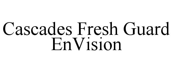 Trademark Logo CASCADES FRESH GUARD ENVISION