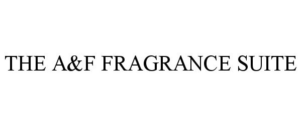 Trademark Logo THE A&amp;F FRAGRANCE SUITE
