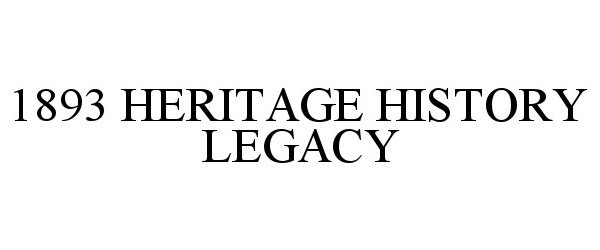  1893 HERITAGE HISTORY LEGACY