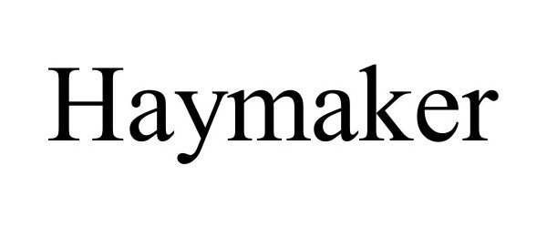 Trademark Logo HAYMAKER