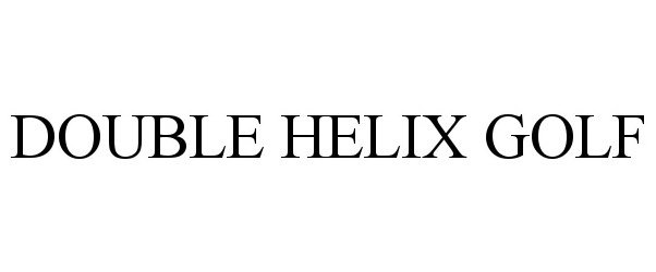 Trademark Logo DOUBLE HELIX GOLF