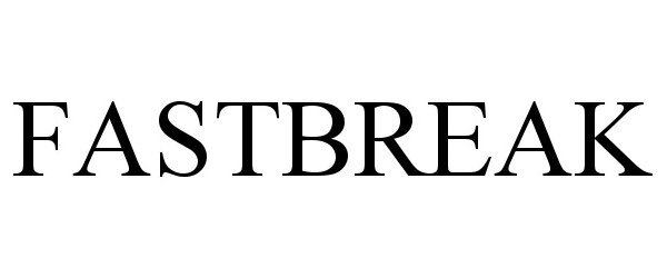 Trademark Logo FASTBREAK