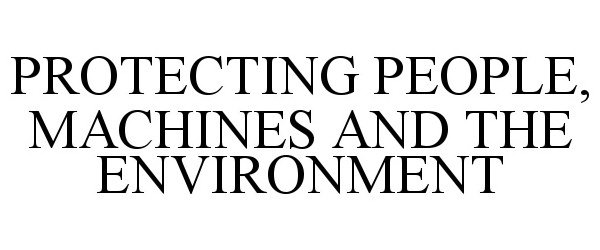 Trademark Logo PROTECTING PEOPLE, MACHINES AND THE ENVIRONMENT