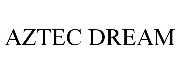 Trademark Logo AZTEC DREAM