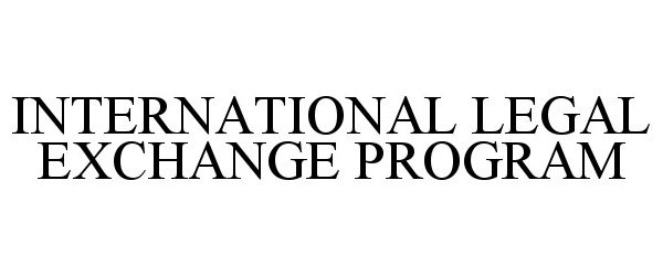 Trademark Logo INTERNATIONAL LEGAL EXCHANGE PROGRAM