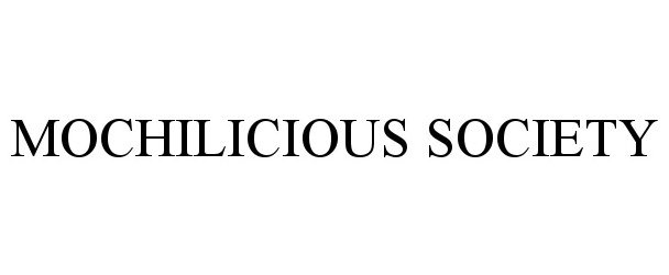 Trademark Logo MOCHILICIOUS SOCIETY