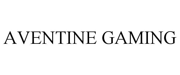 Trademark Logo AVENTINE GAMING