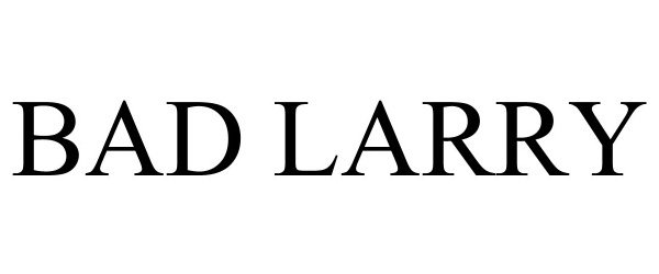 Trademark Logo BAD LARRY