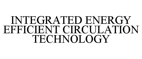  INTEGRATED ENERGY EFFICIENT CIRCULATION TECHNOLOGY