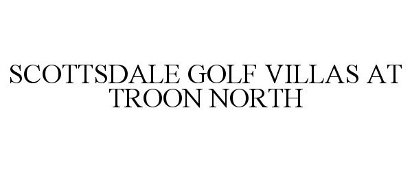 Trademark Logo SCOTTSDALE GOLF VILLAS AT TROON NORTH