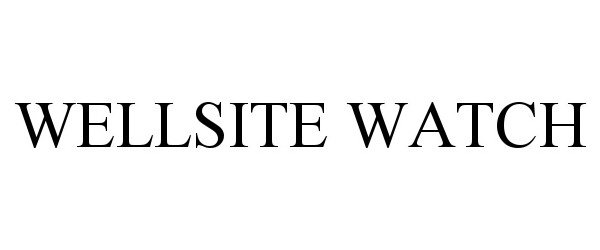 Trademark Logo WELLSITE WATCH