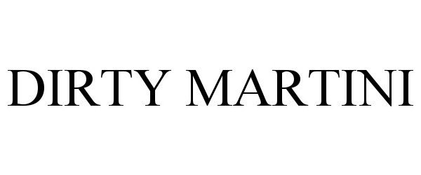Trademark Logo DIRTY MARTINI