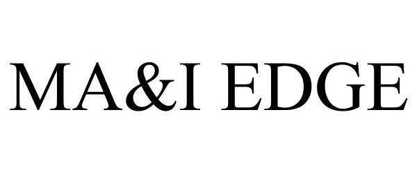 Trademark Logo MA&amp;I EDGE