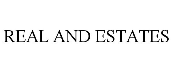  REAL AND ESTATES