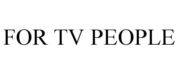  FOR TV PEOPLE