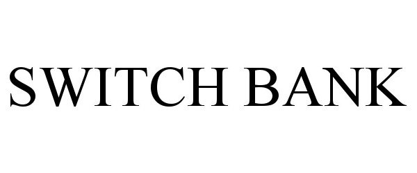 Trademark Logo SWITCH BANK