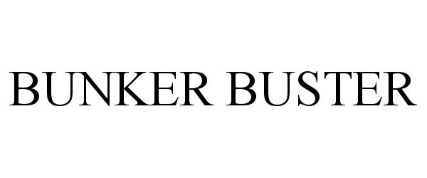 Trademark Logo BUNKER BUSTER