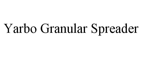 Trademark Logo YARBO GRANULAR SPREADER