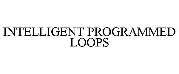  INTELLIGENT PROGRAMMED LOOPS