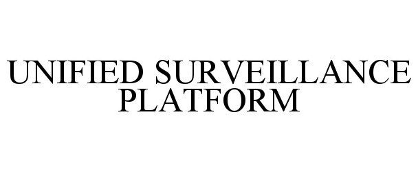 Trademark Logo UNIFIED SURVEILLANCE PLATFORM