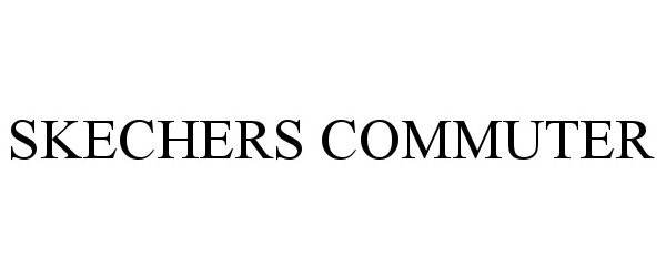 Trademark Logo SKECHERS COMMUTER