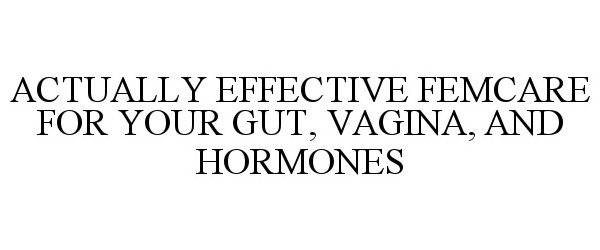  ACTUALLY EFFECTIVE FEMCARE FOR YOUR GUT, VAGINA, AND HORMONES