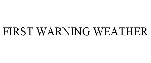 FIRST WARNING WEATHER