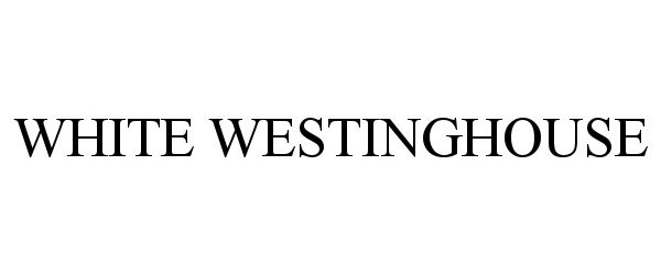Trademark Logo WHITE WESTINGHOUSE