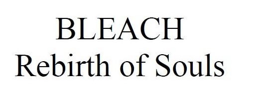 Trademark Logo BLEACH REBIRTH OF SOULS