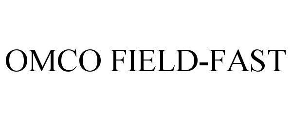 Trademark Logo OMCO FIELD-FAST