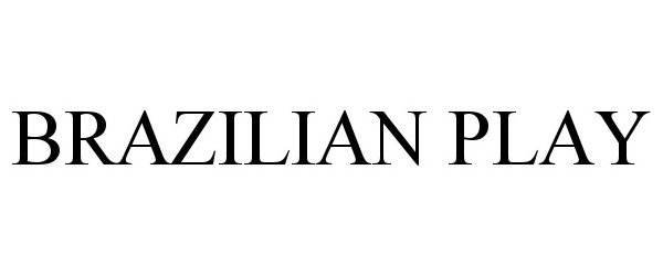 Trademark Logo BRAZILIAN PLAY