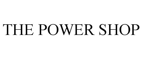 Trademark Logo THE POWER SHOP