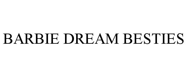 Trademark Logo BARBIE DREAM BESTIES