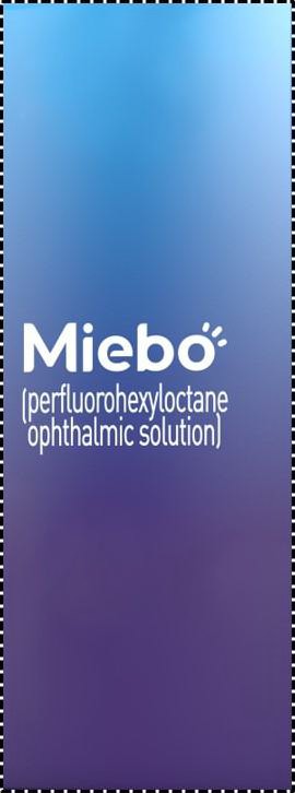  MIEBO (PERFLUOROHEXYLOCTANE OPHTHALMIC SOLUTION)
