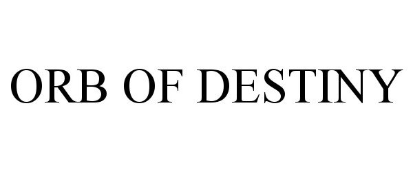 Trademark Logo ORB OF DESTINY