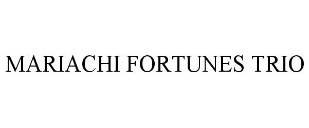 Trademark Logo MARIACHI FORTUNES TRIO