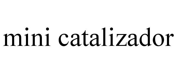 Trademark Logo MINI CATALIZADOR