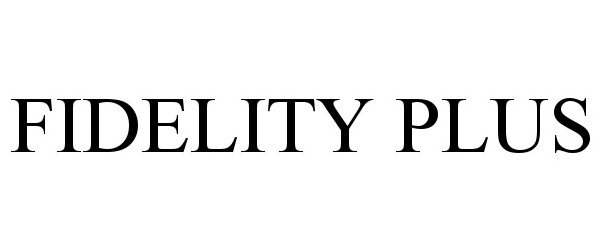 Trademark Logo FIDELITY PLUS