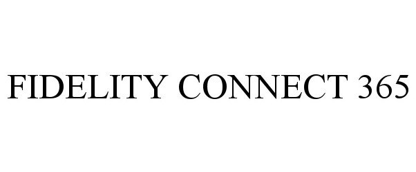 Trademark Logo FIDELITY CONNECT 365
