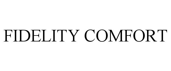 Trademark Logo FIDELITY COMFORT