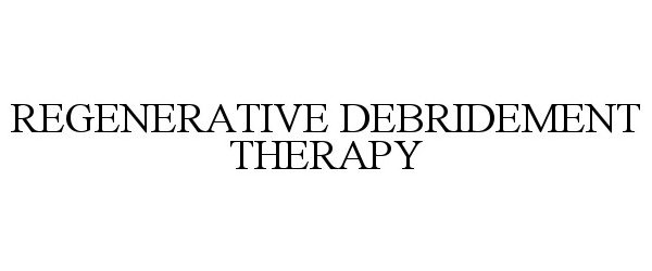 Trademark Logo REGENERATIVE DEBRIDEMENT THERAPY