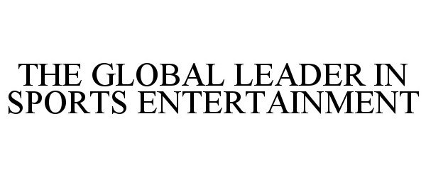  THE GLOBAL LEADER IN SPORTS ENTERTAINMENT