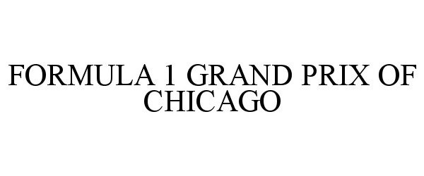 Trademark Logo FORMULA 1 GRAND PRIX OF CHICAGO