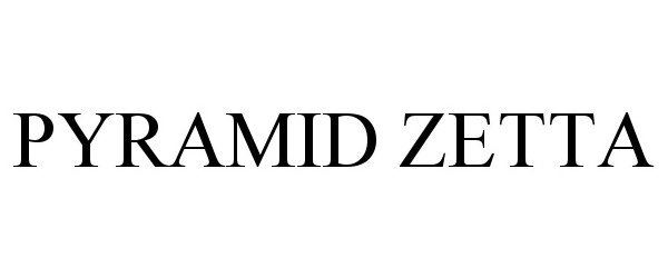 Trademark Logo PYRAMID ZETTA