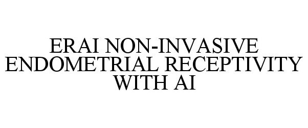  ERAI NON-INVASIVE ENDOMETRIAL RECEPTIVITY WITH AI