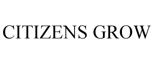  CITIZENS GROW