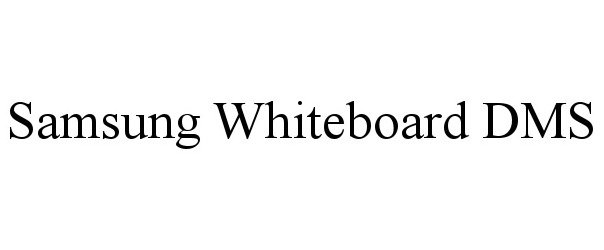 Trademark Logo SAMSUNG WHITEBOARD DMS